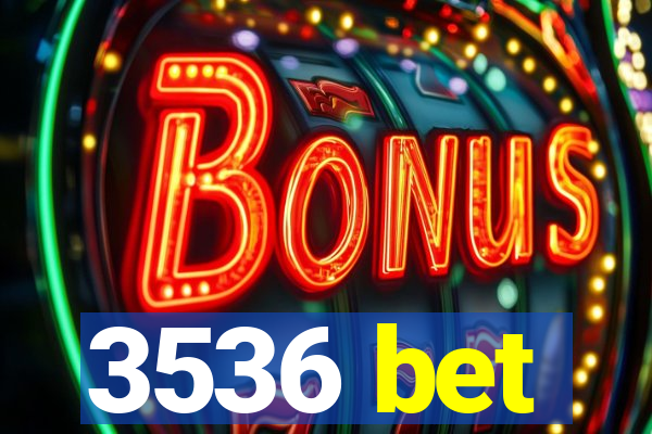 3536 bet